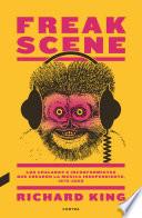 Freak Scene: Los chalados e inconformistas que crearon la música independiente, 1975-2005
