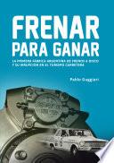 Frenar para ganar. La primera fábrica argentina de frenos a disco y su irrupción en el Turismo Carretera