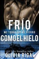 FRÍO COMO EL HIELO (MC Tornados de Hierro nº 1)