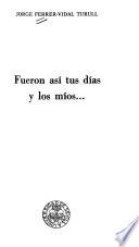 Fueron así tus días y los míos ...