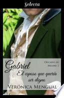 Gabriel, el esposo que quería ser digno (Trilogía Ducado de Mildre 3)