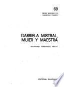 Gabriela Mistral, mujer y maestra