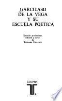 Garcilaso de la Vega y su escuela poética