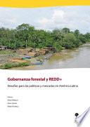 Gobernanza forestal y REDD+: Desafíos para las políticas y mercados en América Latina
