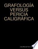 GRAFOLOGÍA VERSUS PERICIA CALIGRÁFICA