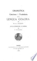 Gramática, catecismo i vocabulario de la lengua Goajira