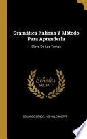Gramática Italiana Y Método Para Aprenderla: Clave de Los Temas