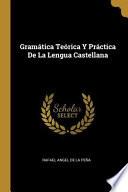Gramática Teórica Y Práctica de la Lengua Castellana