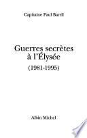Guerres secrètes à l'Elysée (1981-1995)