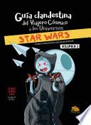 GUÍA CLANDESTINA DEL VIAJERO CÓSMICO A LOS UNIVERSOS: STAR WARS VOL. II