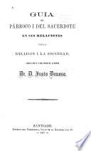 Guia del párroco i del sacerdote en sus relaciones con la relijion i la sociedad