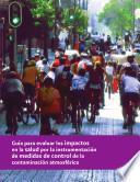 Guía para evaluar los impactos en la salud por la instrumentación de medidas de control de la contaminación atmosférica