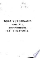 Guia veterinaria original: Guía veterinaria original : compendio de anatomía comparada...