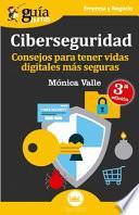Guíaburros Ciberseguridad: Consejos para tener vidas digitales más seguras