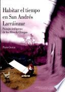 Habitar el tiempo en San Andrés Larráinzar