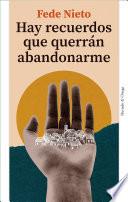 Hay recuerdos que querrán abandonarme