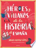 Héroes y villanos de la historia de España