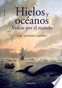 Hielos y oceános. Vascos por el mundo