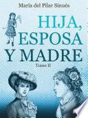 Hija, esposa y madre. Tomo II