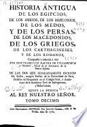 Historia antigua de los egipcios, de los asirios, de los babilonios, de los medos, y de los persas, de los macedonios, de los griegos, de los carthagineses, y de los romanos