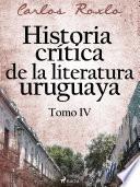 Historia crítica de la literatura uruguaya. Tomo VI