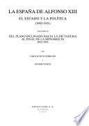 Historia de España: La España de Alfonso XIII. v. 1. De los comienzos del reinado a los problemas de la posguerra, 1902-1922. v. 2. Del plano inclinado hacia la dictadura al final de la monarquía (1922-1931)