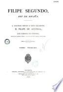 Historia de Felipe segundo, rey de España