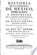 Historia de la conquista de Mexico, población, y progresos de la América Septentrional ...