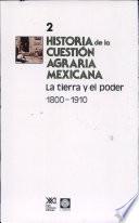 Historia de la cuestión agraria mexicana: La tierra y el poder, 1800-1910