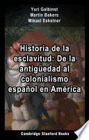 Historia de la esclavitud: De la antigüedad al colonialismo español en América