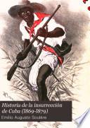Historia de la insurrección de Cuba (l869-l879)