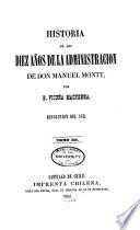 Historia de los diez años de la administracion de Don Manuel Montt
