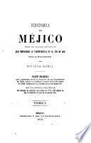 Historia de Méjico desde los primeros movimientos que prepararon su independencia en el año de 1808, hasta la época presente
