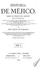 Historia de Méjico desde sus tiempos mas remotos hasta nuestros dias