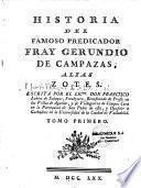 Historia del famoso predicador Fray Gerundio de Campazas, alias Zotes. Escrita por... Don Francisco Lobon de Salazar,...