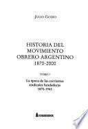 Historia del movimiento obrero argentino: La época de las corrientes sindicales fundadoras, 1870-1943