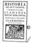 Historia del muy valiente y esforzado cavallero Clamades, hijo de Mercaditas, Rey de Castilla, y de la linda Clarmonda, hija del Rey de Toscana