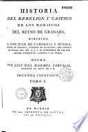 Historia del rebelion y castigo de los Moriscos del reyno de Granada... hecha por Luys del Marmol Carvajal