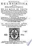 Historia ecclesiastica del scisma del Reyno de Inglaterra; en la qual se tratan las cosas mas notables q̃ han sucedido en aquel reyno, tocantes à nuestra santa Religion, desde que començo hasta la muerte de la Reyna de Escocia
