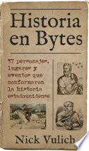 Historia en Bytes. 37 personajes, lugares y eventos que conformaron la historia estadounidense