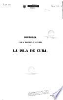 Historia física, política y natural de la isla de Cuba