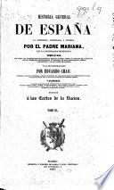 Historia General de España ... con la continuacion de Miniana; completada ... por E. Chao. Enriquecida con notas historicas y criticas, etc