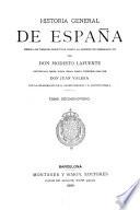 Historia general de España desde los tiempos primitivos hasta la muerte de Fernando VII