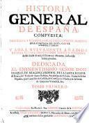 Historia General De Espana ... Nuevamente Anadida En Esta Ultima Impression Todo Lo Sucedido desde el ano 1650, hasta el de 1669
