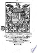 Historia imperial y cesarea: en la qual en summa se contiene las vidas hechos de todos los cesares emperadores de Roma: desde Iulio Cesar hasta el emperador Maximiliano ... La qual computo y ordeno el muy magnifico caualleroPero Mexia ... Agora enesta ultima impression nueuamente emendata y corregida