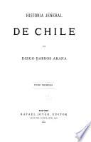 Historia jeneral de Chile: pte. 1. Los indíjenas. pte. 2. Descubrimiento i conquista