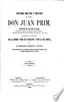 Historia militar y política del General ... J. Prim, etc