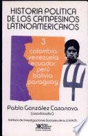 Historia política de los campesinos latinoamericanos: Colombia, Venezuela, Ecuador, Perú, Bolivia, Paraguay