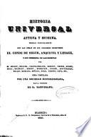 Historia universal antigua y moderna formada principalmente con las obras de los célebres escritores el conde de Segur, Anquetil y Lesage...