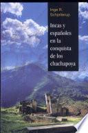 Incas y españoles en la conquista de los chachapoya